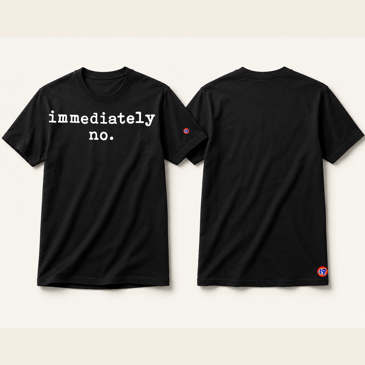 immediately / no. T-shirt