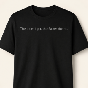 The Older I Get T-Shirt